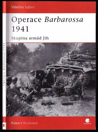Operace Barbarossa 1941 : skupina armád Jih (Robert Kirchubel, 2008)