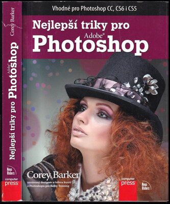 Nejlepší triky pro Photoshop : [vhodné pro Photoshop CC, CS6 i CS5] (Corey Barker, 2015)
