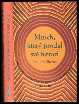 Mnich, který prodal své ferrari : duchovní příběh o naplnění a směřování k životním cílům (Robin S Sharma, 2009)