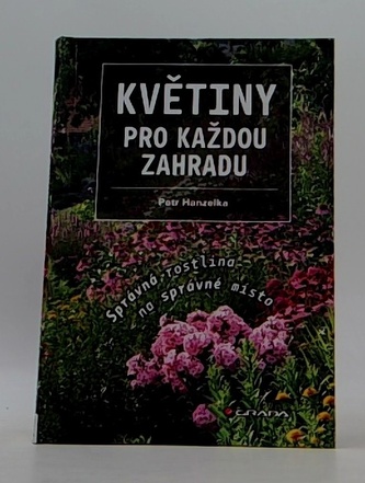 Květiny pro každou zahradu - Správná rostlina na správné místo