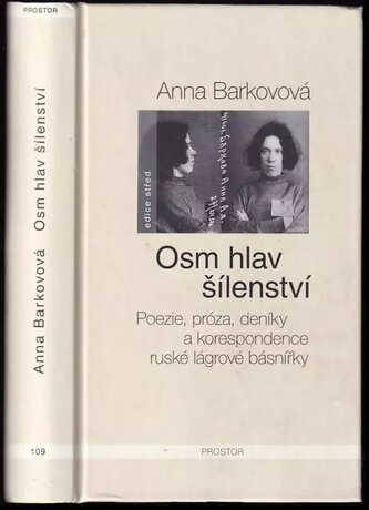 Osm hlav šílenství : poezie, próza, deníky a korespondence ruské lágrové básnířky (Anna Aleksandrovna Barkova, 2015)