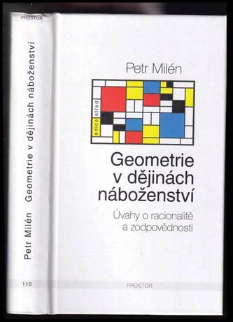 Geometrie v dějinách náboženství : úvahy o racionalitě a zodpovědnosti (Petr Milén, 2015)