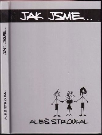 Jak jsme-- (Aleš Stroukal, 2014)