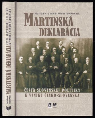 Martinská deklarácia : cesta slovenskej politiky k vzniku Česko-Slovenska (Marián Hronský, 2008)