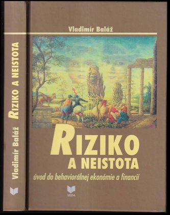 Riziko a neistota : úvod do behaviorálnej ekonómie a financí (Vladimír Baláž, 2009)