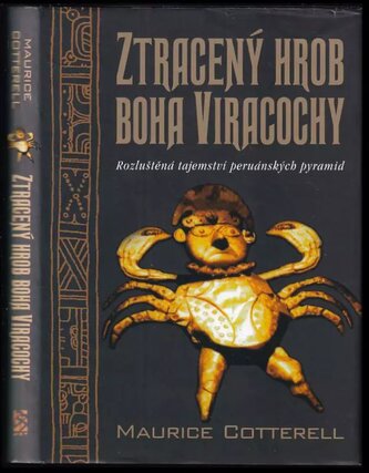 Ztracený hrob boha Viracochy : rozluštěná tajemství peruánských pyramid (Maurice Cotterell, 2004)