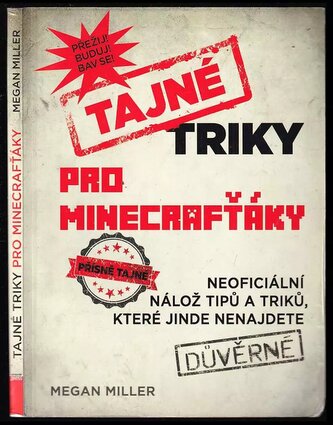 Tajné triky pro Minecrafťáky : neoficiální nálož tipů a triků, které jinde nenajdete (Megan Miller, 2015)