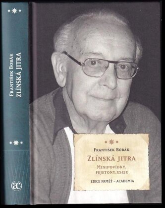 Zlínská jitra : minipovídky, fejetony, eseje (František Bobák, 2015)