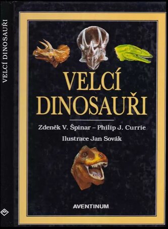 Velcí dinosauři : příběh evoluce gigantů (Zdeněk Vlastimil Špinar, 2000)