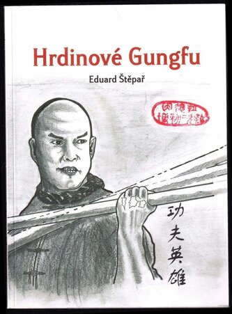 Hrdinové gungfu (Eduard Štěpař, 2011)