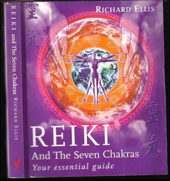 Reiki And The Seven Chakras : Your Essential Guide to the First Level (Richard Ellis, 2002) Reiki And The Seven Chakras : Your Essential Guide to the First Level (Richard Ellis, 2002)