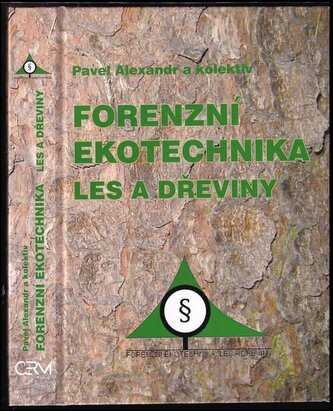 Forenzní ekotechnika : les a dřeviny (Pavel Alexandr, 2010)