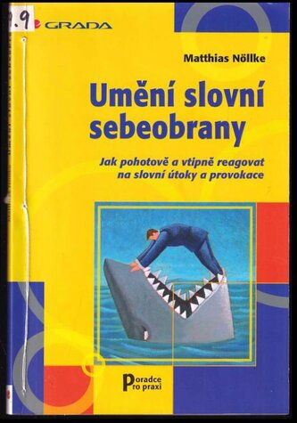 Umění slovní sebeobrany : jak pohotově a vtipně reagovat na slovní útoky a provokace (Matthias Nöllke, 2004)