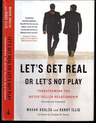 Let's Get Real or Let's Not Play : Transforming the Buyer/Seller Relationship (Mahan Khalsa, 2008) Let's Get Real or Let's Not Play : Transforming the Buyer/Seller Relationship (Mahan Khalsa, 2008)