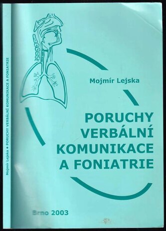 Poruchy verbální komunikace a foniatrie (Mojmír Lejska, 2003)