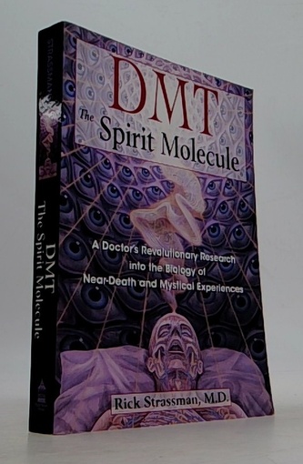 Dmt : the Spririt Molecule