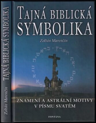 Tajná biblická symbolika : znamení a astrální motivy v Písmu svatém (Zoltán Marenčin, 2003)