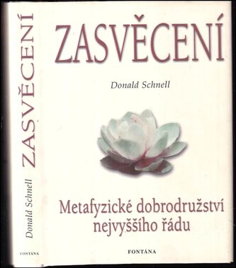 Zasvěcení : metafyzické dobrodružství nejvyššího řádu (Donald Burton Schnell, 2003)