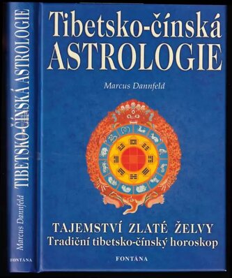 Tibetsko-čínská astrologie : tradiční tibetsko-čínský horoskop (Marcus Dannfeld, 2004)