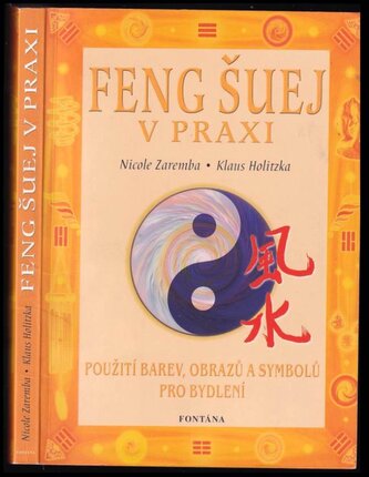 Feng šuej v praxi : umění harmonizovat prostor : [jak používat barvy, obrazy a symboly pro bydlení] (Nicole Zaremba, 2004)
