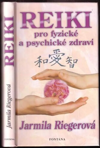 Reiki pro fyzické a psychické zdraví (Jarmila Riegerová, 2005)