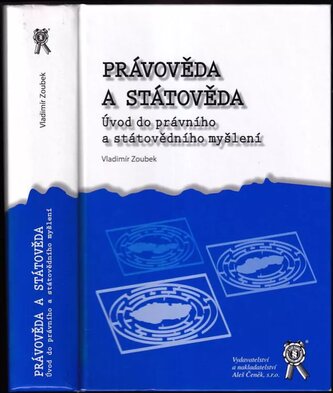 Právověda a státověda : úvod do právního a státovědního myšlení (Vladimír Zoubek, 2010)