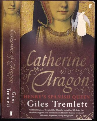 Catherine of Aragon : Henry's Spanish Queen (Giles Tremlett, 2011)