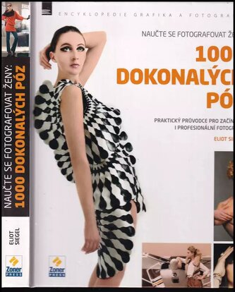 Naučte se fotografovat ženy: 1000 dokonalých póz : [praktický průvodce pro začínající i profesionální fotografy] (Eliot Siegel, 
