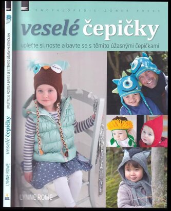 Veselé čepičky : upleťte si, noste a milujte tyto úžasné a zábavné čepičky (Lynne Rowe, 2014)
