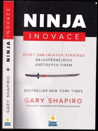 Ninja inovace : deset zabijáckých strategií [nejúspěšnějších světových firem] (Gary Shapiro, 2014)