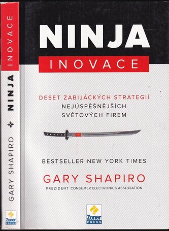 Ninja inovace : deset zabijáckých strategií [nejúspěšnějších světových firem] (Gary Shapiro, 2014)