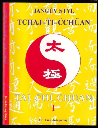 Jangův styl tchaj-ťi-čchüan 1 : I (Jwing-Ming Yang, 1998)