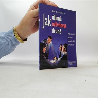 Jak účinně ovlivňovat druhé