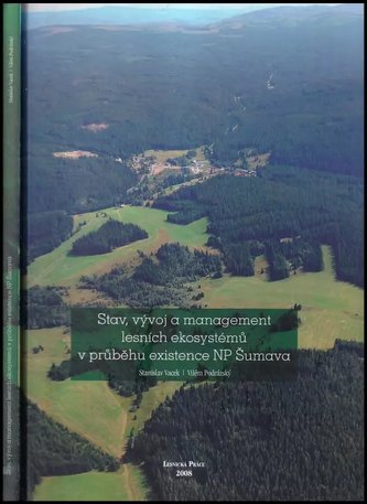 Stav, vývoj a management lesních ekosystémů v průběhu existence Národního parku Šumava (Stanislav Vacek, 2008)