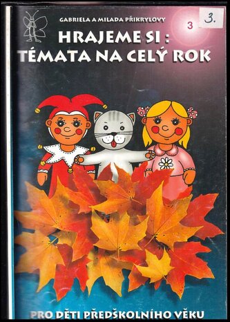 Témata na celý rok : Hrajeme si - 3 (Milada Přikrylová, 2002)