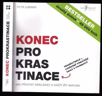 Konec prokrastinace : prokrastinace = chorobné odkládání úkolů a povinností (Petr Ludwig, 2013)