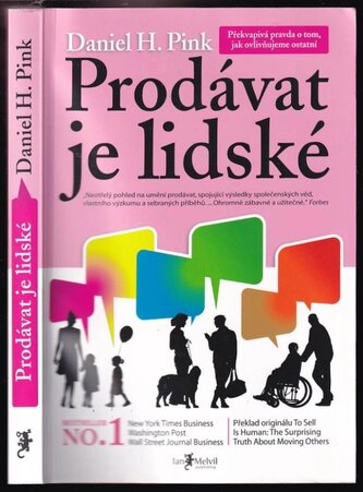 Prodávat je lidské : překvapivá pravda o tom, jak ovlivňujeme ostatní (Daniel H Pink, 2013)