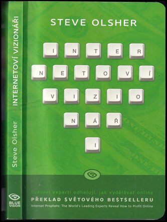 Internetoví vizionáři : světoví experti odhalují, jak vydělávat online (Steve Olsher, 2013)