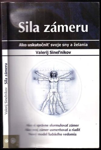 Sila zámeru : ako uskutočniť svoje sny a túžby (Valerij Sinel'nikov, 2007)