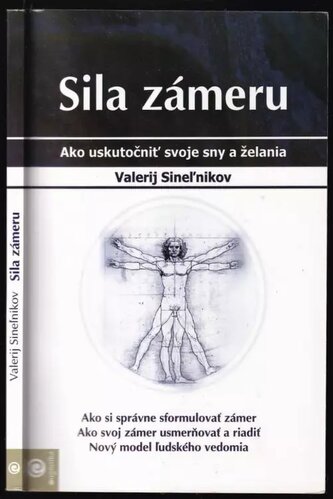 Sila zámeru : ako uskutočniť svoje sny a túžby (Valerij Sinel'nikov, 2007)