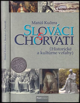 Slováci a Chorváti : historické a kultúrne vzťahy (Matúš Kučera, 2013)