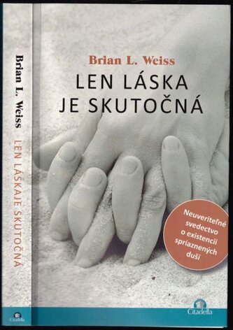 Len láska je skutočná (Brian L Weiss, 2015)