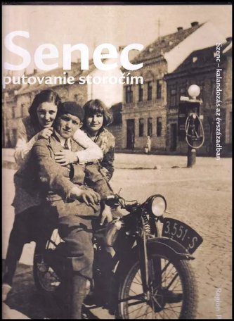 Senec - putovanie storočím : Szenc - kalandozás az évszázadban (Peter Sedala, 2009)