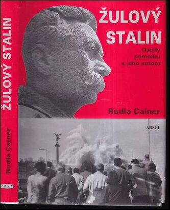Žulový Stalin : osudy pomníku a jeho autora (Rudla Cainer, 2008)