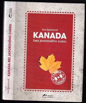 Kanada bez javorového cukru (Eva Sporinová, 2010) Kanada bez javorového cukru (Eva Sporinová, 2010)