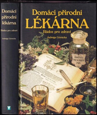 Domácí přírodní lékárna : rádce pro zdraví (Jadwiga Górnicka, 2002)