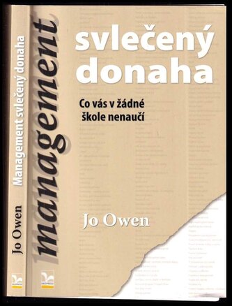 Management svlečený donaha : co vás v žádné škole nenaučí (Jo Owen, 2008)