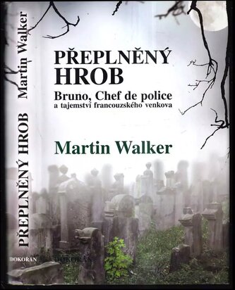 Přeplněný hrob : Bruno, Chef de police, a tajemství francouzského venkova (Martin Walker, 2015)
