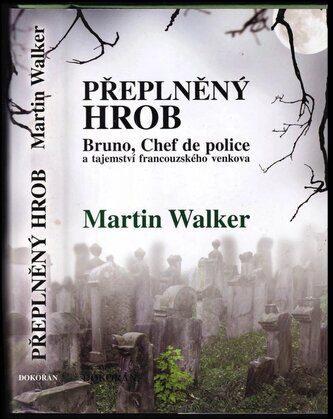 Přeplněný hrob : Bruno, Chef de police, a tajemství francouzského venkova (Martin Walker, 2015)