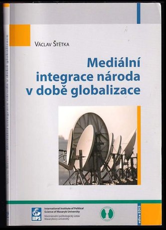 Mediální integrace národa v době globalizace (Václav Štětka, 2007)
